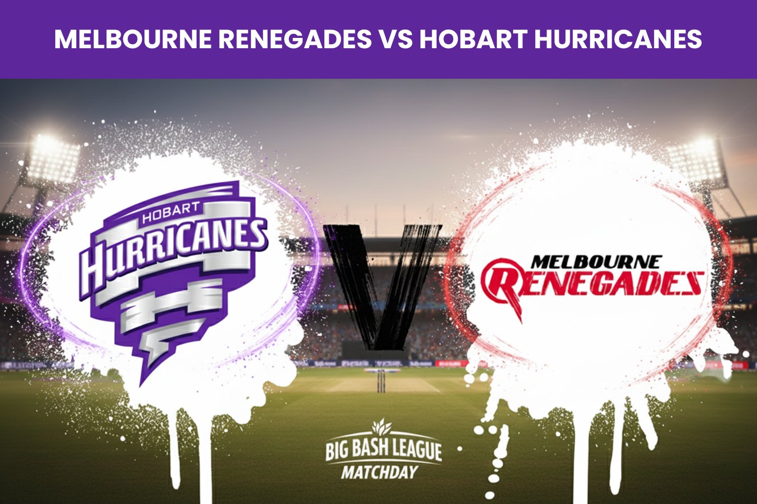 Melbourne Renegades vs Hobart Hurricanes